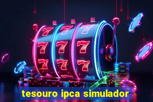 tesouro ipca simulador